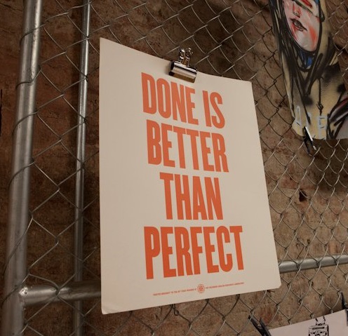 Done is better than perfect